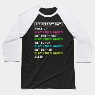 My Perfect Day Video Games Funny Gaming Baseball T-Shirt